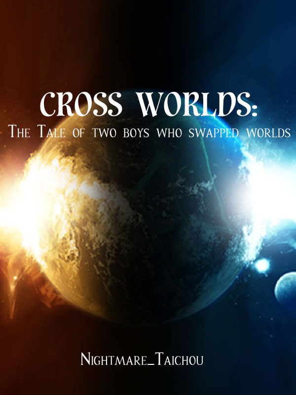 Cross Worlds: The Tale of Two Boys who swapped worlds