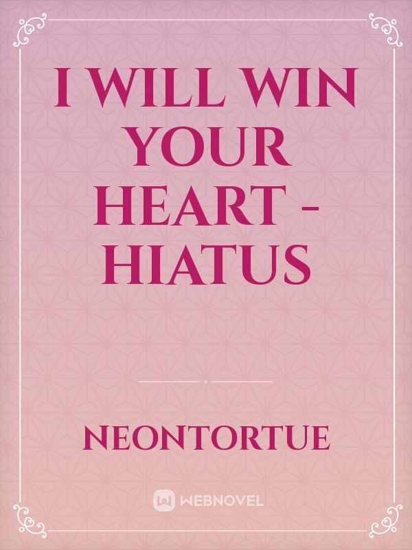 I Will Win Your Heart - Hiatus Book