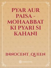 Pyar Aur Paisa - Mohaabbat ki pyari si kahani Book