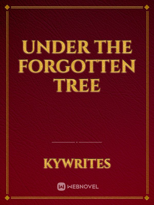 Under the Forgotten Tree