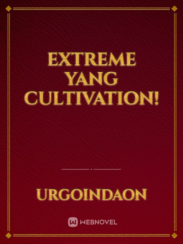 Extreme Yang Cultivation!