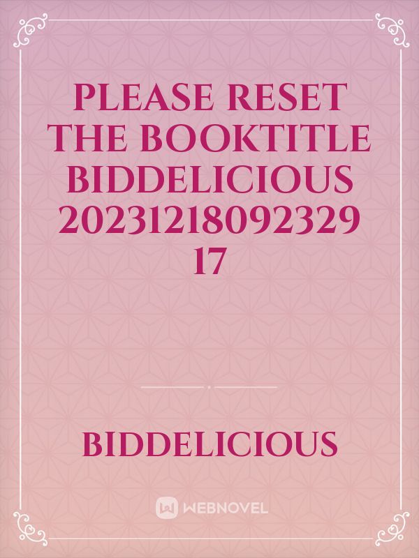 please reset the booktitle Biddelicious 20231218092329 17