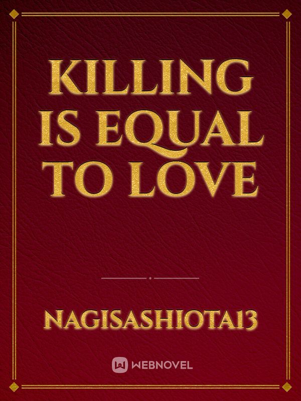 Killing is equal to love