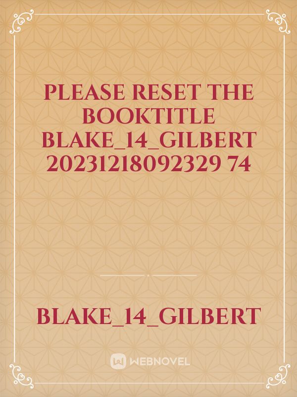 please reset the booktitle Blake_14_Gilbert 20231218092329 74
