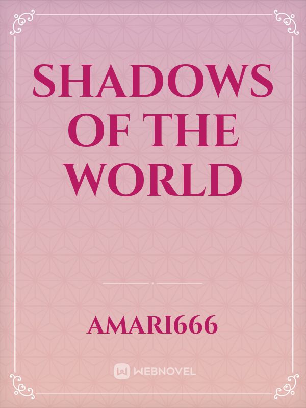 Shadows of the world