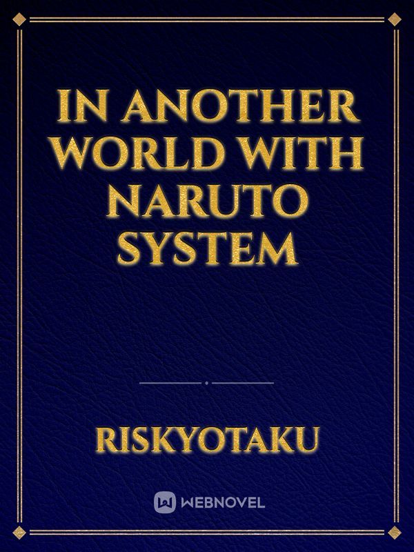 In Another World With Naruto System