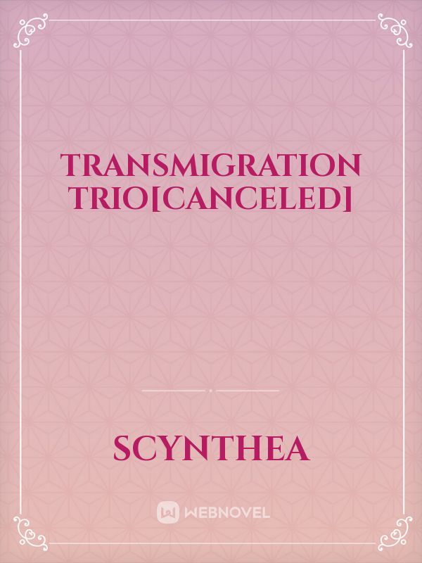 Transmigration Trio[Canceled]
