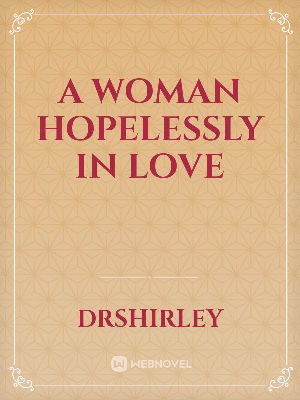 A woman hopelessly in Love