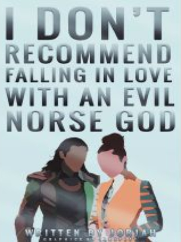 I Don't Recommend Falling In Love with An Evil Norse God