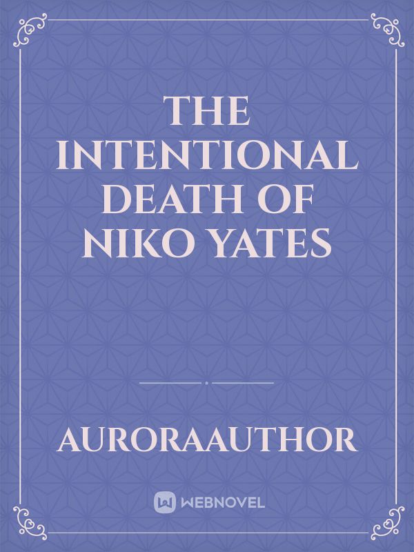 The Intentional Death of Niko Yates