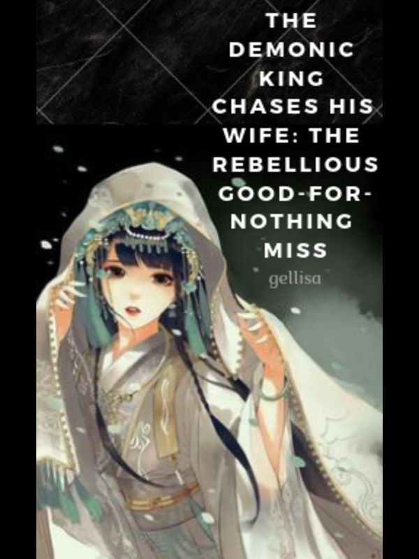 The Demonic King Chases His Wife: The Rebellious Good-for-Nothing Miss Book