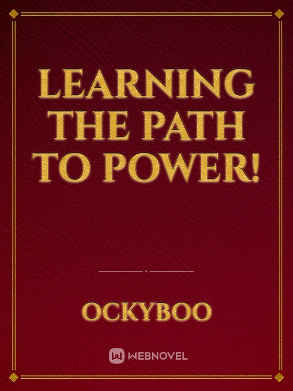 Learning the path to power!