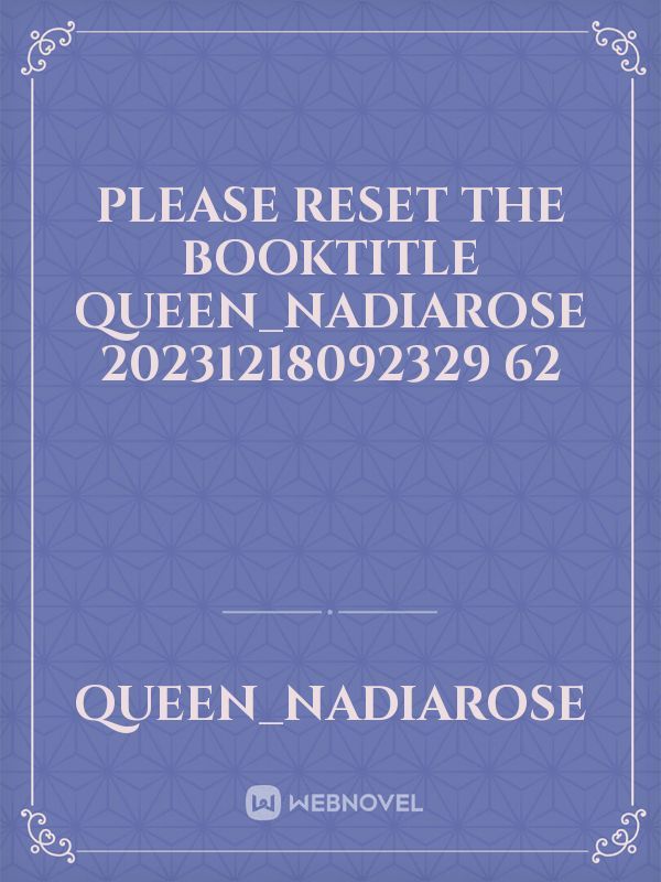 please reset the booktitle Queen_NadiaRose 20231218092329 62