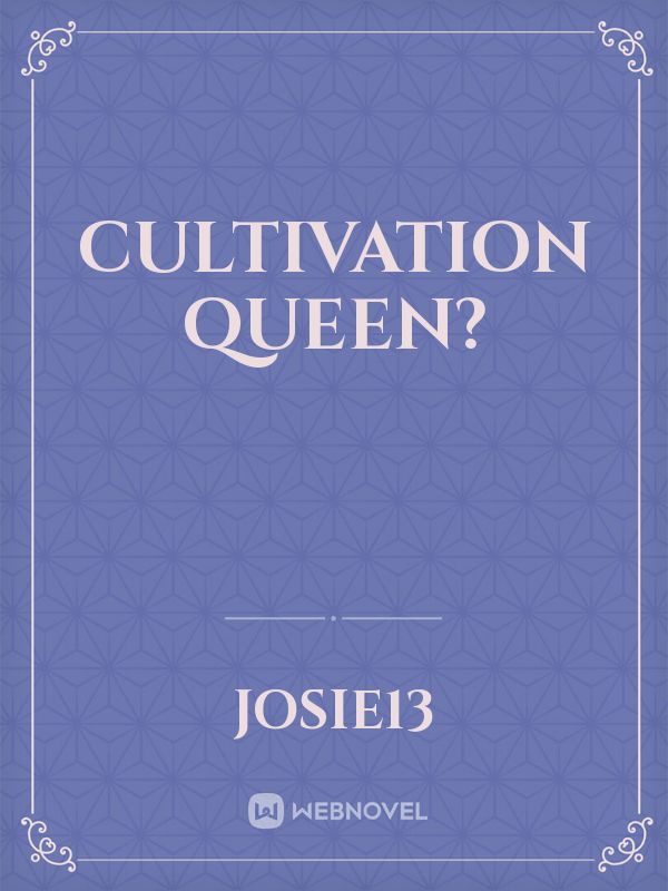 Cultivation Queen?