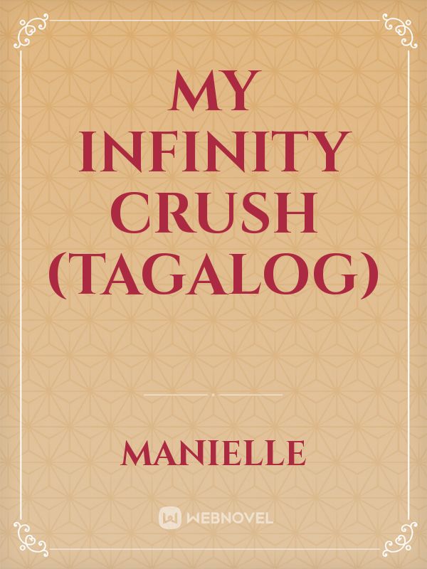 My Infinity Crush (TAGALOG)