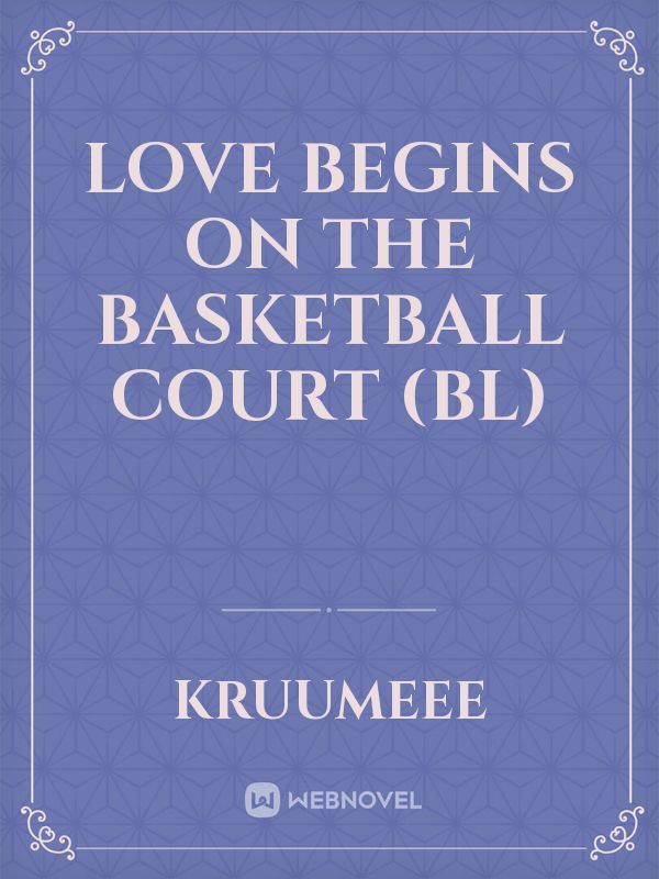 Love Begins On The Basketball Court (BL)