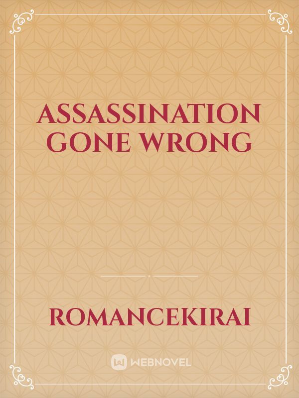 assassination gone wrong