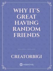 Why It's Great Having Random Friends Book