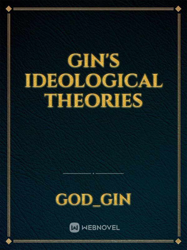 Gin's Ideological Theories Book