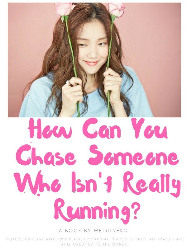 How Can You Chase Someone Who Isn't Really Running?