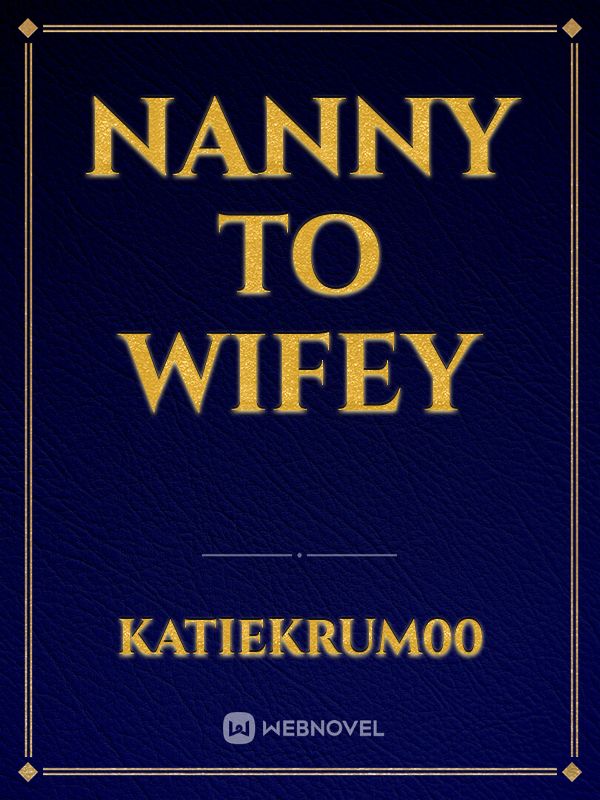 Nanny To Wifey Novel Read Free Webnovel