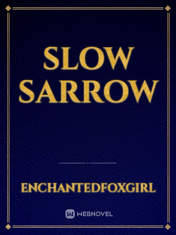 Slow Sarrow