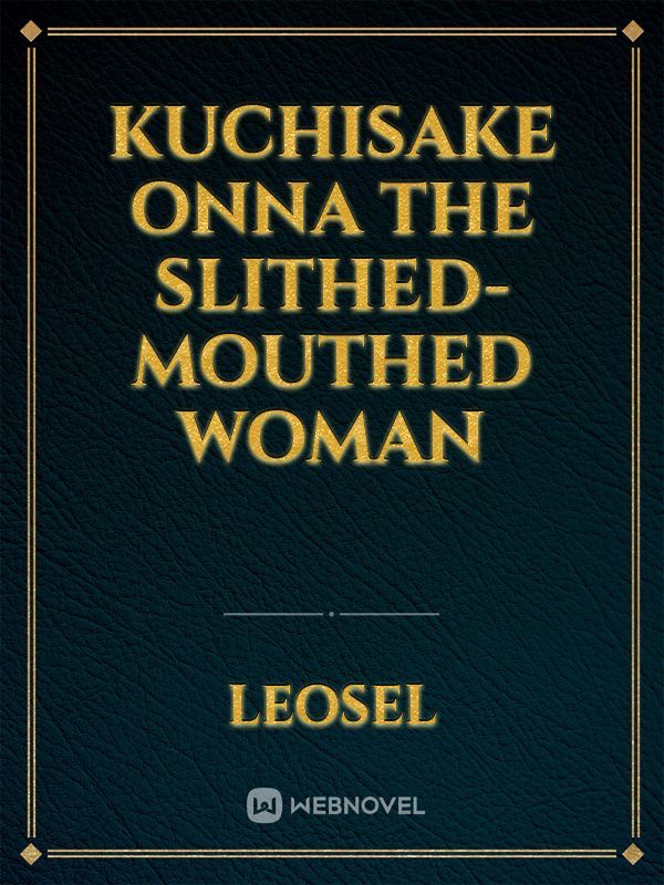Kuchisake Onna
the slithed-mouthed woman