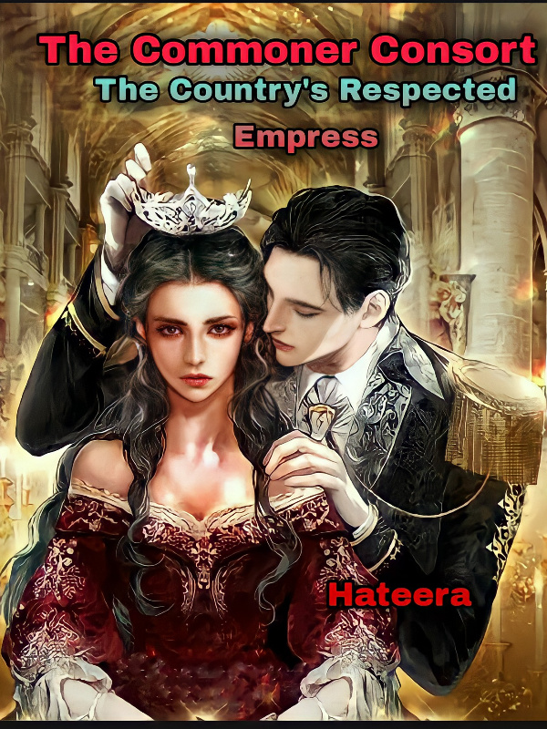 The Commoner Consort: The Country's Respected Empress
