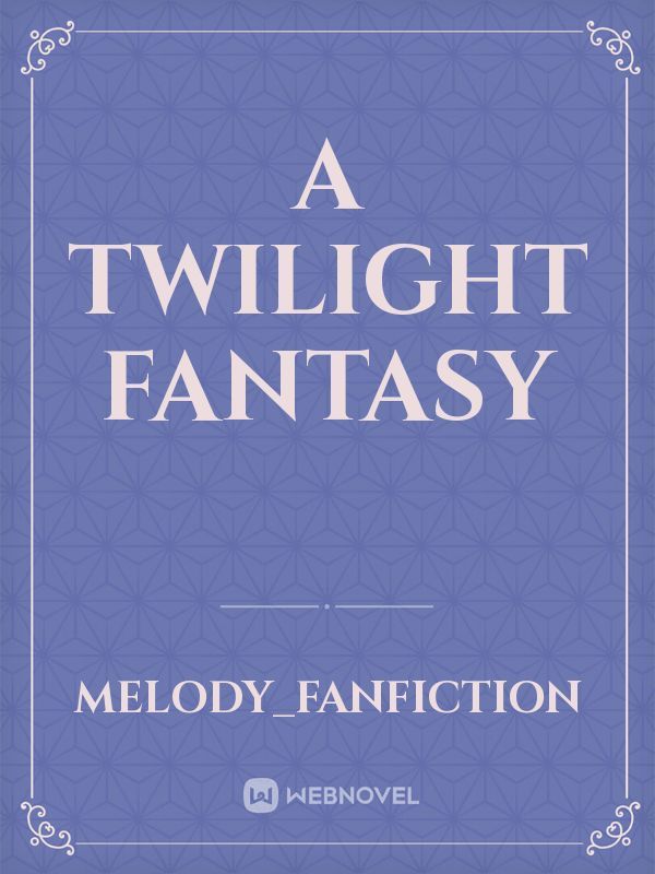 A Twilight Fantasy
