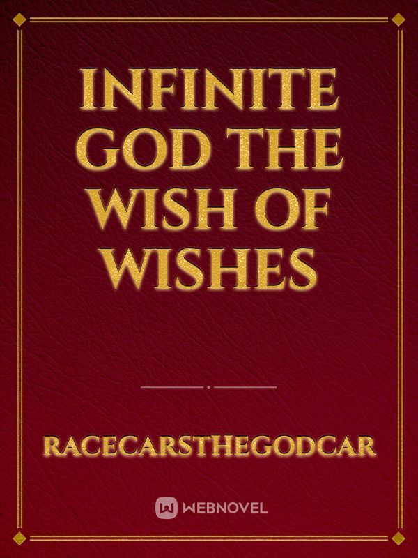 Infinite god the wish of wishes