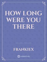 How long were you there Book
