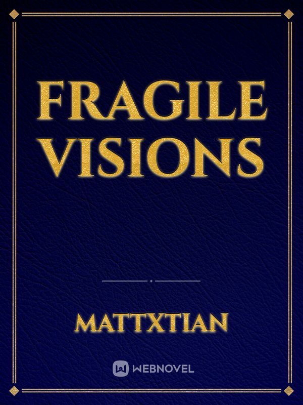 Fragile Visions