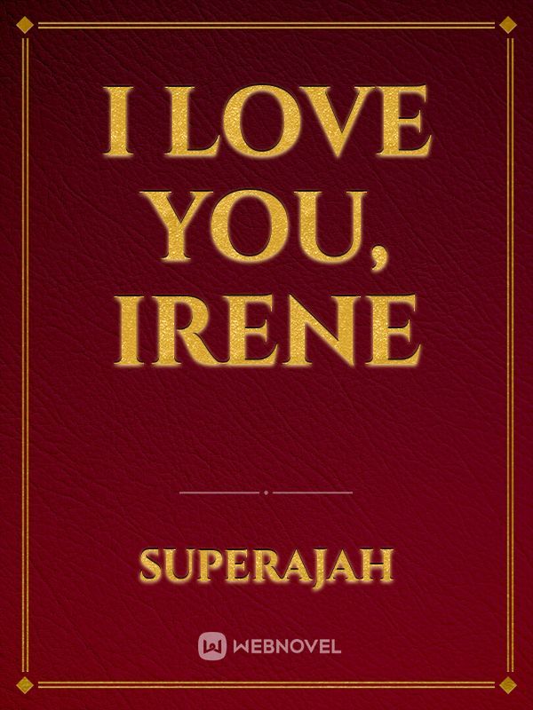I love you, irene Book