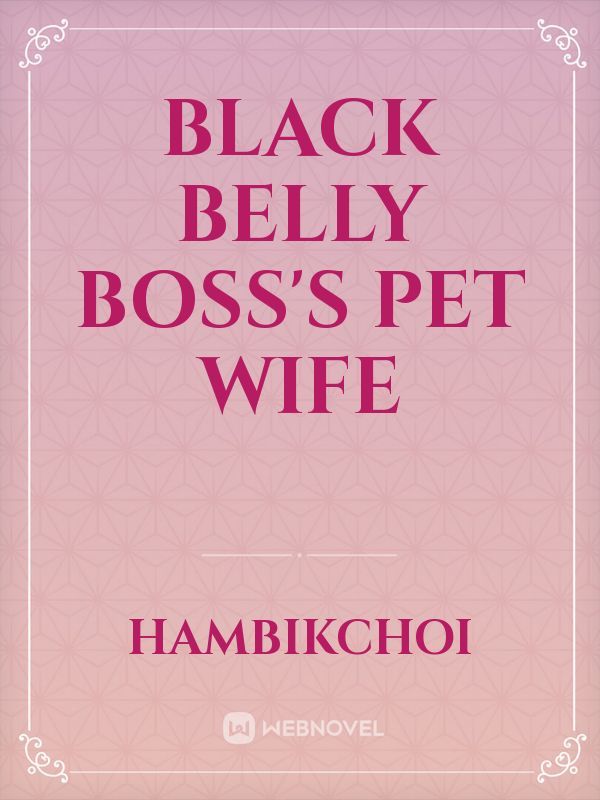 Black Belly Boss's Pet Wife