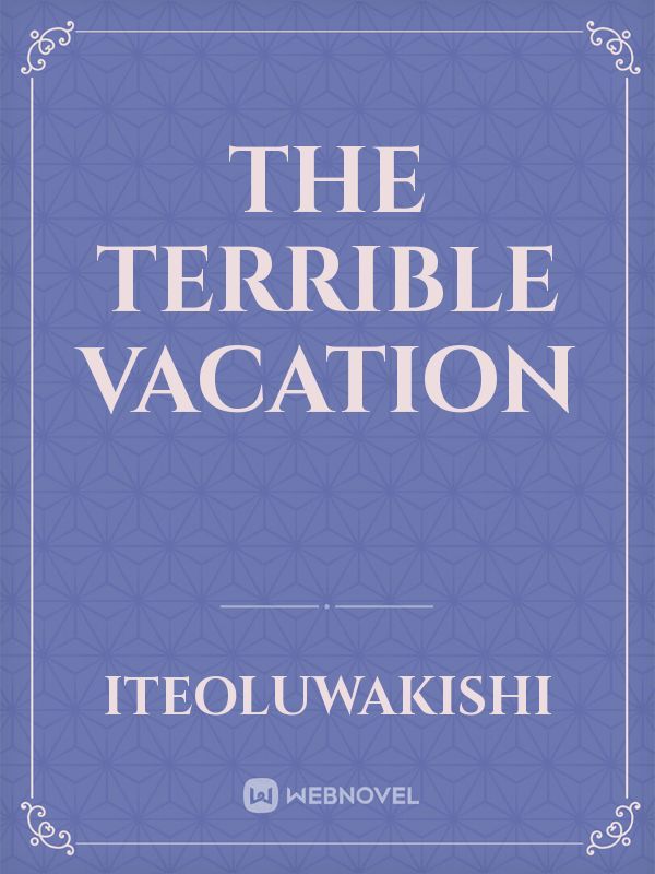 The Terrible Vacation