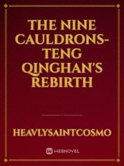 The Nine Cauldrons- Teng Qinghan's rebirth Book