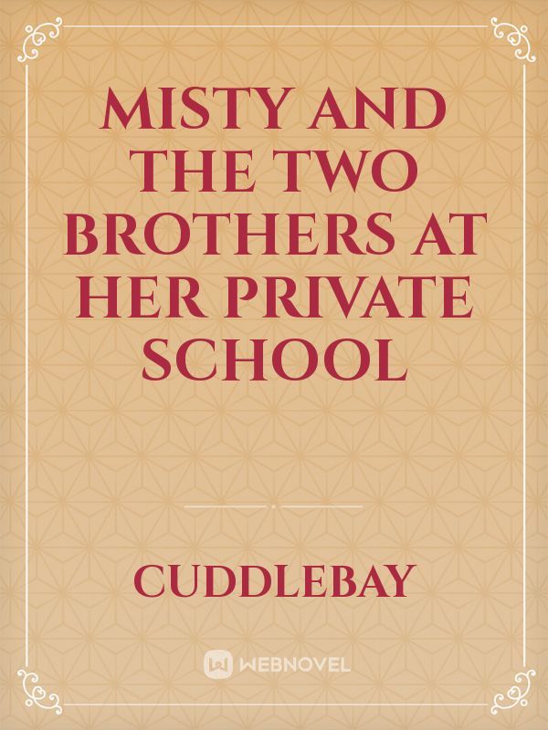 Misty and the two brothers at her private school