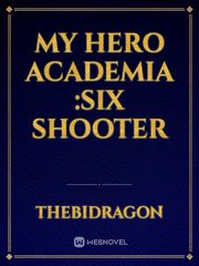 My hero academia :six shooter Book