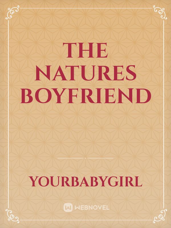 The natures boyfriend
