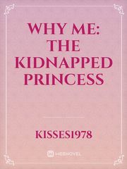 Why me: The Kidnapped Princess Book