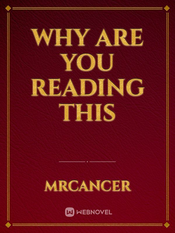 Why are you reading this