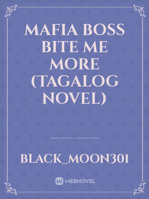 MAFIA BOSS Bite Me More (Tagalog Novel)