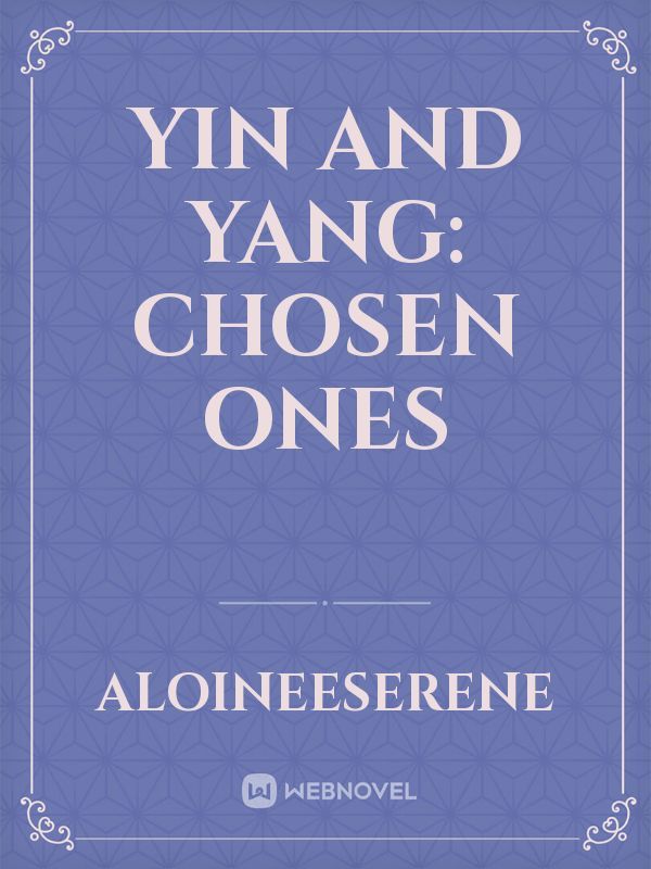 Yin and Yang: Chosen Ones