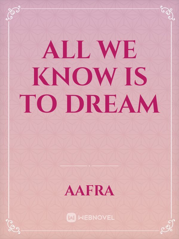 All we know is to dream Book