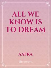 All we know is to dream Book