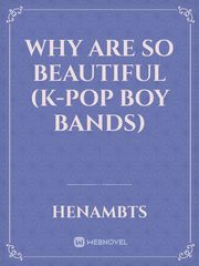why are so beautiful (K-pop boy bands) Book