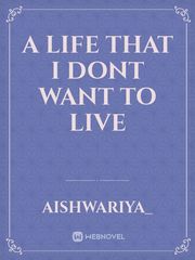 A life that i dont want to live Book