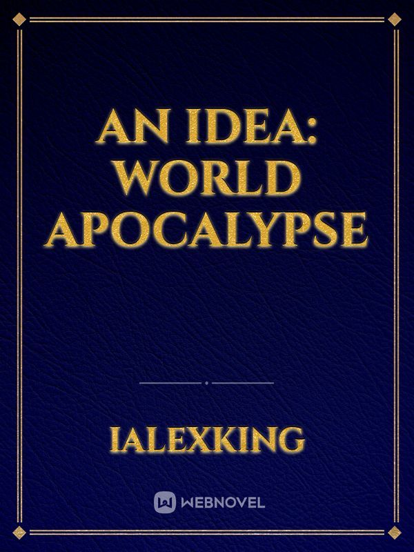 An Idea: World Apocalypse Book