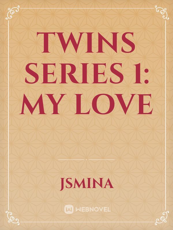 Twins Series 1: My Love