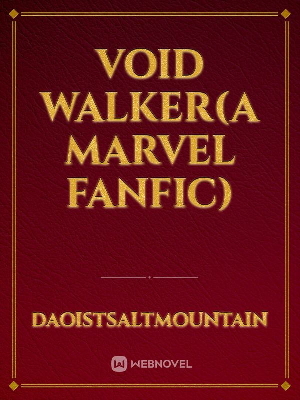 Void Walker(A marvel fanfic)